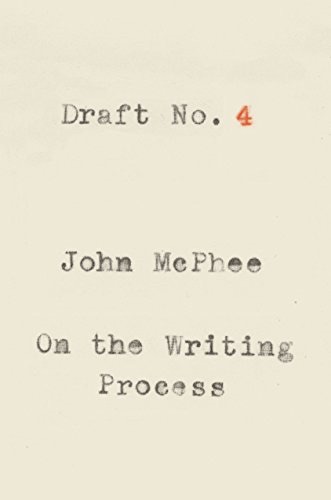 Draft No. 4: On The Writing Process