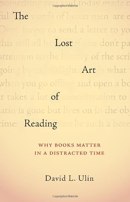 The Lost Art of Reading: Why Books Matter In A Distracted Time