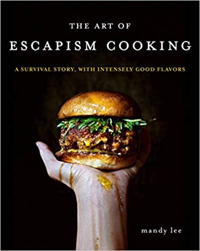 The Art of Escapist Cooking: A Survival Story, with Intensely Good Flavors