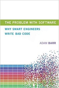 The Problem With Software: Why Smart Engineers Write Bad Code