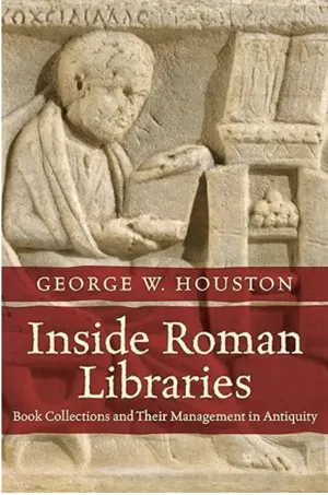 Inside Roman Libraries: Book Collections and Their Management in Antiquity