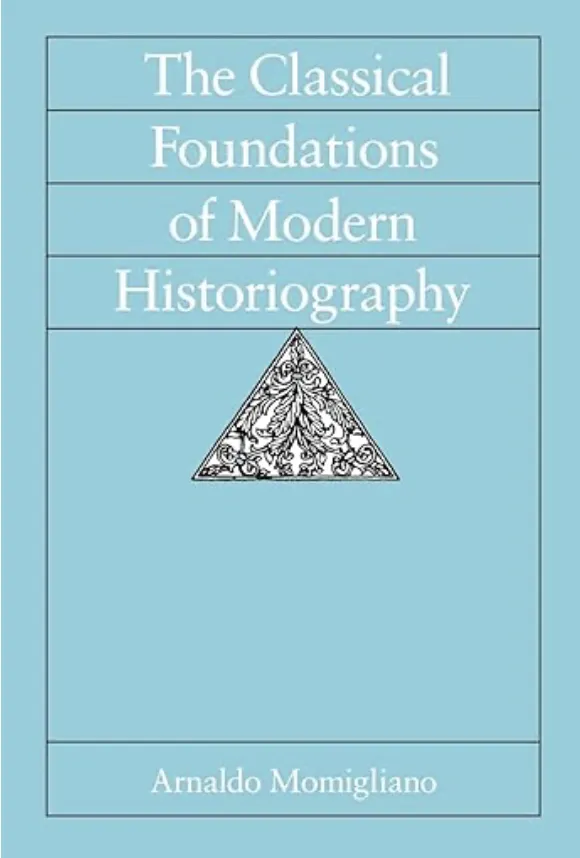 The Classical Foundations of Modern Historiography