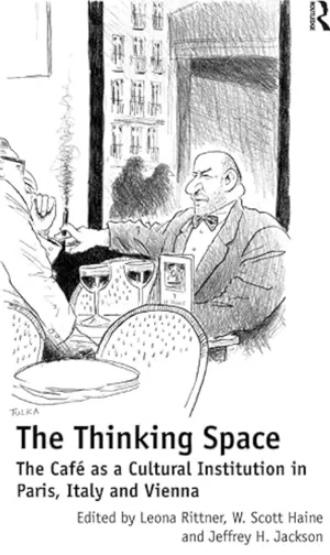 The Thinking Space: The Café as a Cultural Institution in Paris, Italy and Vienna