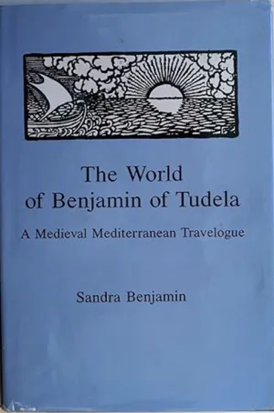 The world of Benjamin of Tudela : a medieval Mediterranean travelogue