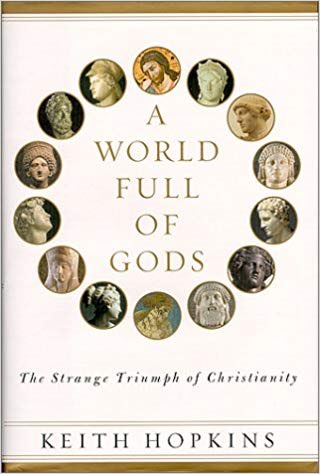 A World Full Of Gods: The Strange Triumph Of Christianity